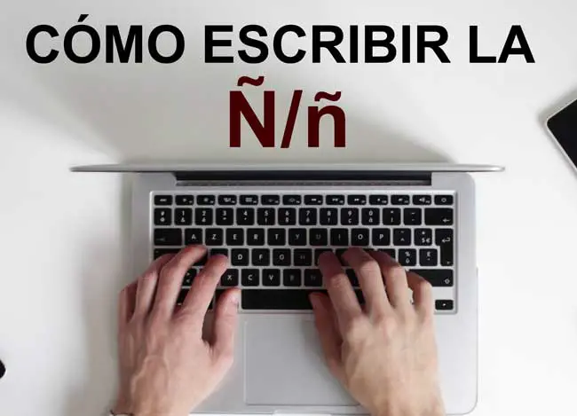 Cómo escribir la letra Eñe (ñ) en tu PC, portátil o smartphone